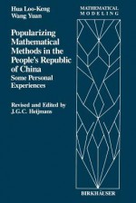 Popularizing Mathematical Methods in the People S Republic of China: Some Personal Experiences - L K Hua, John Wang