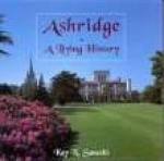 Ashridge: A Living History - Kay N. Sanecki, Sanecki