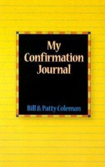 My Confirmation Journal - Bill Coleman, Patty Coleman