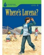 Where's Lorena?: Foundations Reading Library 5 - Rob Waring, Maurice Jamall