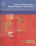 Clinical Application of Neuromuscular Techniques Practical Case Study Exercises - Leon Chaitow, Judith DeLany