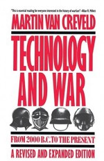 Technology and War: From 2000 B.C. to the Present - Martin van Creveld