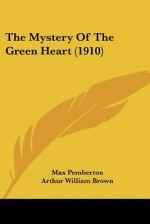 The Mystery of the Green Heart - Max Pemberton