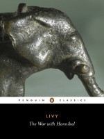 The War with Hannibal: The History of Rome from Its Foundation, Books XXI-XXX (Penguin Classics) (Bks. 21-30) - Titus Livius Livy, Aubrey de Sélincourt