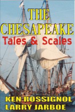 The Chesapeake: Tales & Scales - Ken Rossignol, Larry Jarboe, Mel Brokenshire, Pepper Langley, Frederick McCoy, Jack Rue, Stephen Uhler, George Hopkins, Darrin Farrell