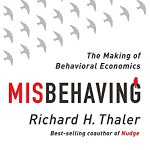 Misbehaving: The Making of Behavioral Economics - Richard H. Thaler, L.J. Ganser