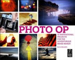 Photo Op: 52 Inspirational Projects for the Adventurous Image-maker - Kevin Meredith