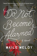 Do Not Become Alarmed - Maile Meloy