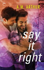 Say It Right - A.M. Arthur