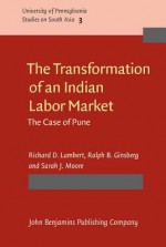 The Transformation of an Indian Labor Market: The Case of Pune - Richard D. Lambert