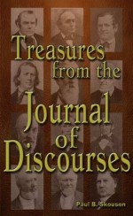 Treasures from the Journal of Discourses - Paul B. Skousen, Mrs. W. Cleon Skousen