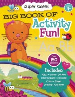 Super Sweet Big Book of Activity Fun! - Gary H. Koltookian, Sandy Phan, Katelyn Burke