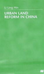 Urban Land Reform In China - Ling-hin Li, Li Ling Hin