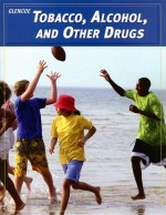 Teen Health Course 2, Modules, Tobacco, Alcohol, and Other Drugs - McGraw-Hill Education