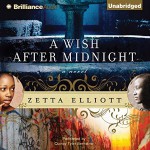 A Wish After Midnight - Zetta Elliott, Quincy Tyler Bernstine