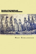 Narrative of the Captivity and Restoration of Mrs Mary Rowlandson - Mary Rowlandson, Hannah Wilson