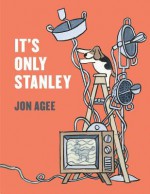 It's Only Stanley - Jon Agee