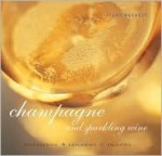 Champagne and Sparkling Wine: Discovering Exploring Enjoying - Fiona Beckett