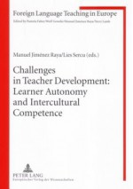 Challenges in Teacher Development: Learner Autonomy and Intercultural Competence - Manuel Jimenez Raya, Lies Sercu