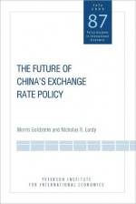 China's Exchange Rate Policy: Options and Prescriptions - Morris Goldstein, Nicholas Lardy