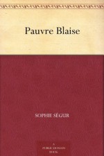 Pauvre Blaise - Sophie Ségur