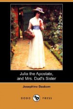 Julia the Apostate, and Mrs. Dud's Sister - Josephine Daskam Bacon