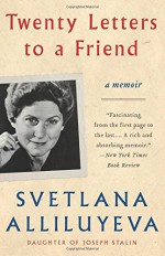 Twenty Letters to a Friend: A Memoir - Svetlana Alliluyeva