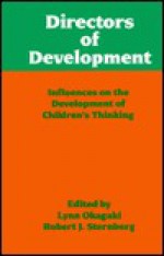 Directors of Development: Influences on the Development of Children's Thinking - Lynn Okagaki