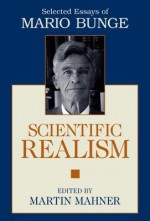 Scientific Realism - Mario Augusto Bunge, Martin Mahner