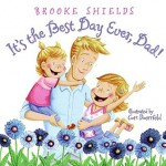 It's the Best Day Ever, Dad! - Brooke Shields, Cori Doerrfeld