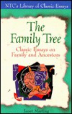 The Family Tree: Classic Essays on Family and Ancestors - Janet Marting