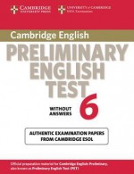 Cambridge Preliminary English Test 6 Without Answers: Examination Papers from University of Cambridge ESOL Examinations - Cambridge ESOL