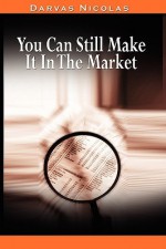 You Can Still Make It In The Market - Nicolas Darvas