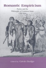 Romantic Empiricism: Poetics and the Philosophy of Common Sense, 1780-1830 - Gavin Budge