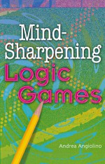 Mind-Sharpening Logic Games - Andrea Angiolino