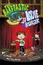 The Barftastic Life of Louie Burger - Jenny Meyerhoff, Jason Week