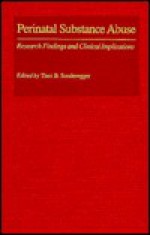 Perinatal Substance Abuse: Research Findings and Clinical Implications - Theo B. Sonderegger