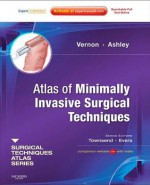 Atlas of Minimally Invasive Surgical Techniques: A Volume in the Surgical Techniques Atlas Series (Expert Consult - Online) - Ashley Haralson Vernon, Stanley W. Ashley, Courtney M. Townsend Jr., B. Mark Evers