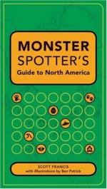 Monster Spotter's Guide to North America - Scott Francis