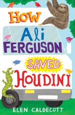 How Ali Ferguson Saved Houdini - Elen Caldecott