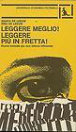 Leggere meglio! Leggere più in fretta - Feltrinelli - Manya De Leeuw - Eric De Leeuw, Maura Pizzorno