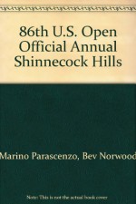 86th U.S. Open Official Annual Shinnecock Hills - Marino Parascenzo, Bev Norwood, Brian Morgan, Jim Moriarty, Arnold Palmer