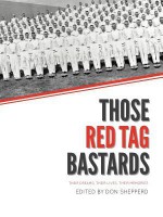 Those Red Tag Bastards: Their Dreams, Their Lives, Their Memories - Don Shepperd