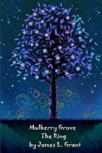 Mulberry Grove: The Ring - James L. Grant