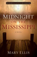 Midnight on the Mississippi (Secrets of the South Mysteries Book 1) - Mary Ellis