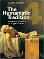 The Humanistic Tradition, Book 4: Faith, Reason, and Power Ithe Humanistic Tradition, Book 4: Faith, Reason, and Power in the Early Modern World N the Early Modern World - Fiero Gloria