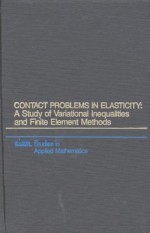 Contact Problems in Elasticity: A Study of Variational Inequalities and Finite Element Methods (Studies in Applied and Numerical Mathematics): A Study ... in Applied and Numerical Mathematics) - N. Kikuchi, J. Tinsley Oden