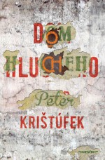 Dom hluchého - Peter Krištúfek