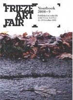 Frieze Art Fair Yearbook 2008-9 - Anna Starling, Rosalind Furness