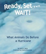 Ready, Set... WAIT!: What Animals Do Before a Hurricane - Zelch R. Patti, Connie McLennan, Zelch R. Patti